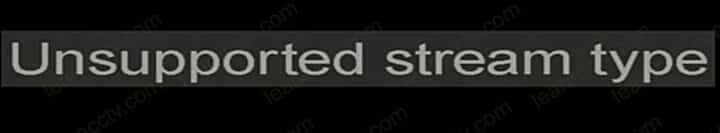 Hikvision Unsupported Stream Type Message in an NVR Hikvision Unsupported Stream Type Message in an NVR